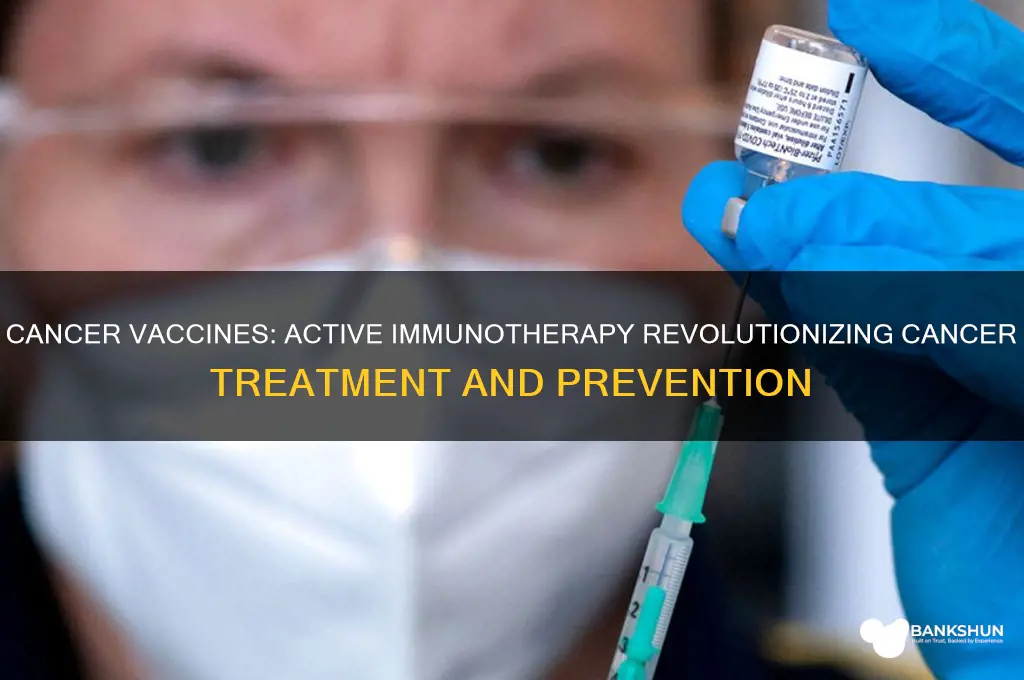 is cancer vaccine is an active immunotherapy