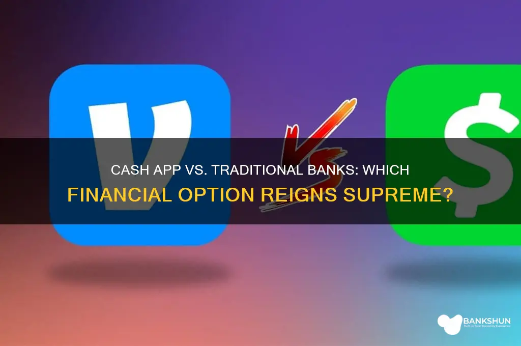 is cash app better than a bank