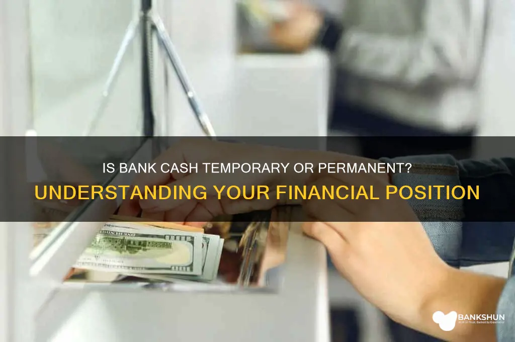 is cash in bank temporary or permanent