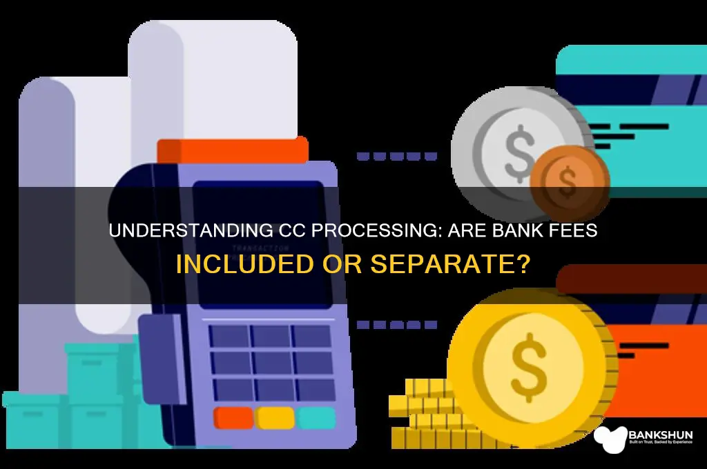 is cc processing separate from bank fees