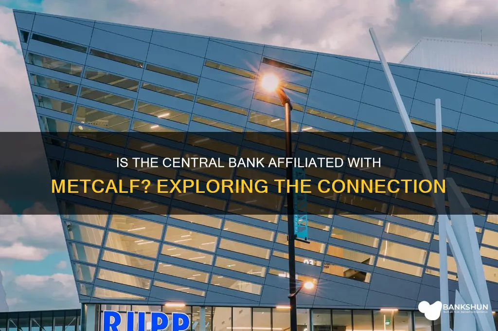 is central bank a branch of metcalf