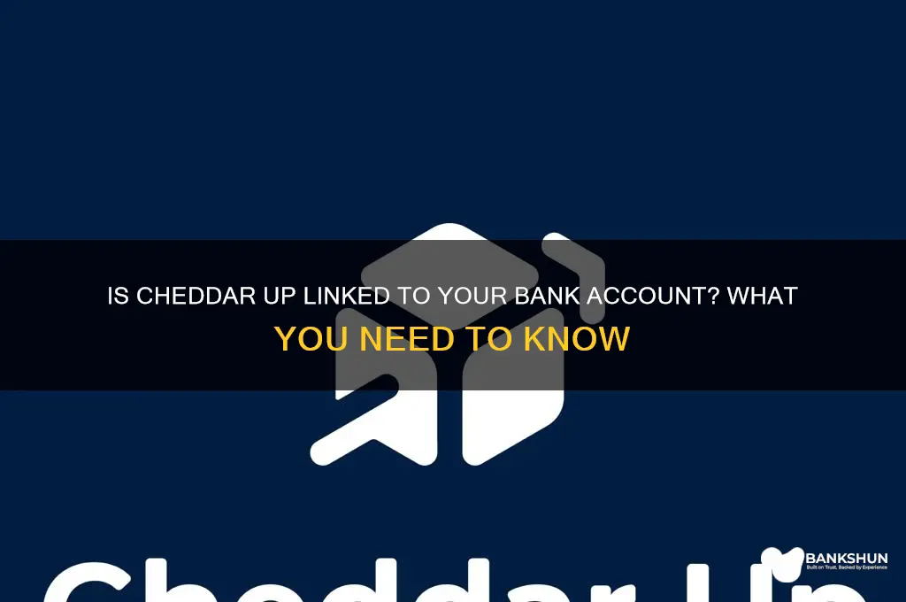 is cheddar up linked to bank accout