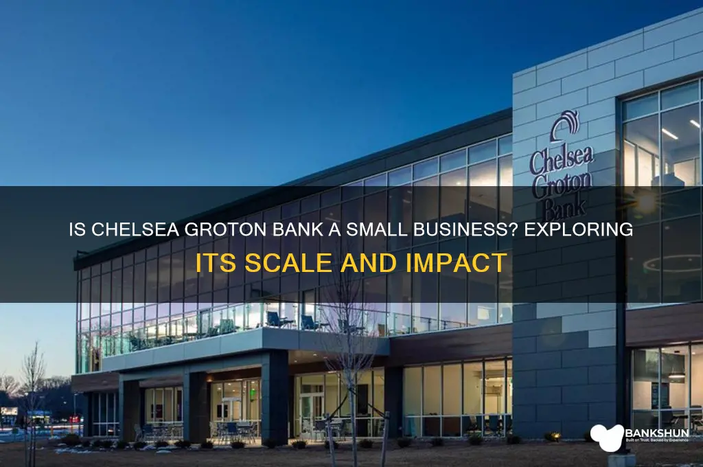 is chelsea groton bank a small business