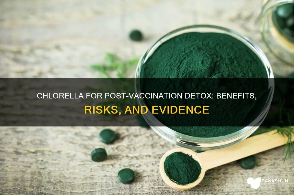 is chlorella goid for detoxing after vaccinations