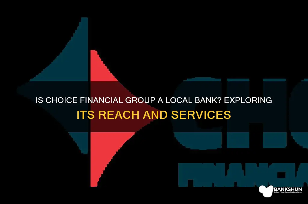 is choice financial group a local bank