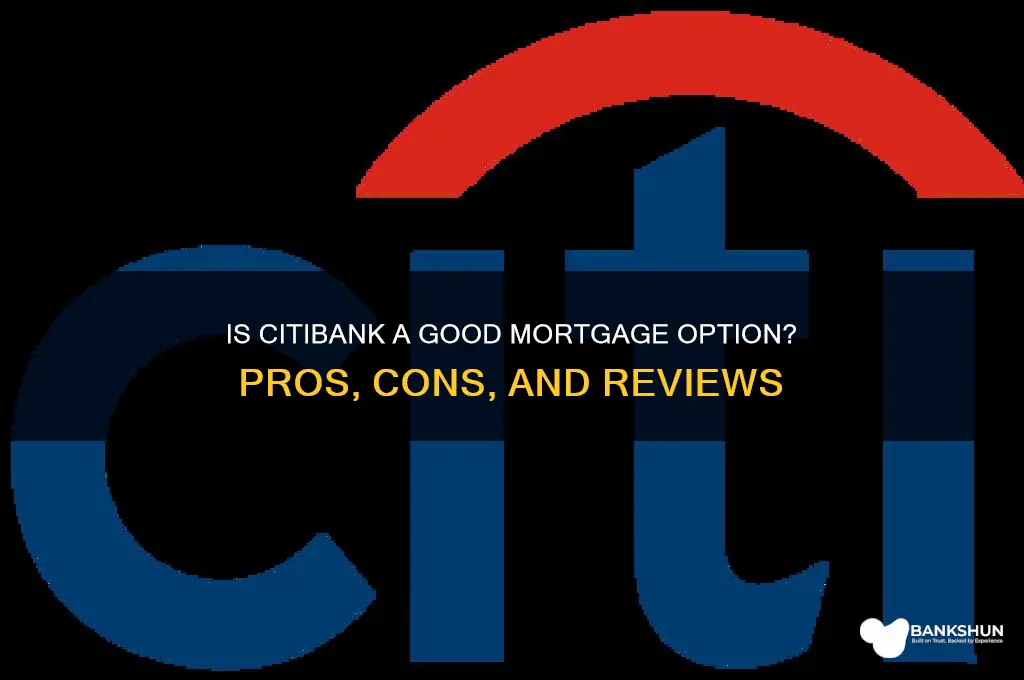 is citibank a good bank for mortgage
