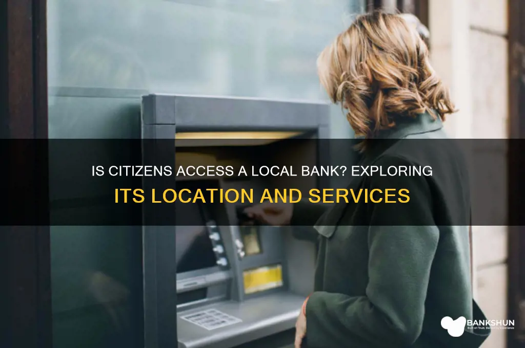 is citizens access a local bank located