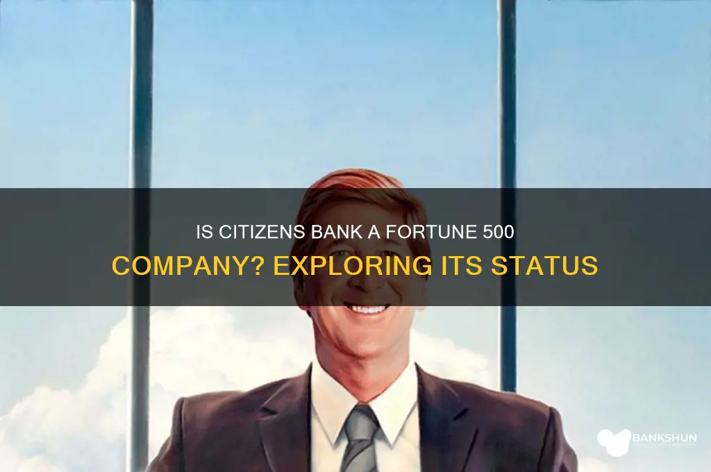is citizens bank a fortune 500 company