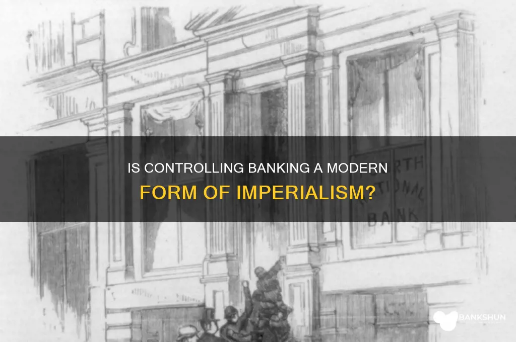 is controlling banking a form of imperialism