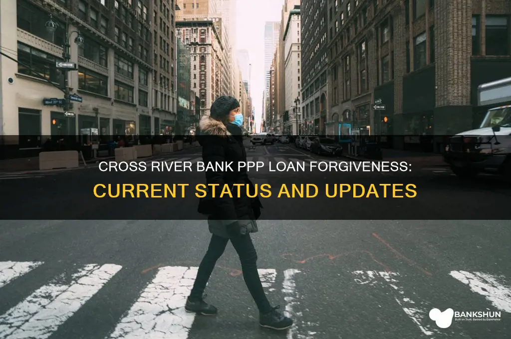 is cross river bank accepting ppp forgiveness
