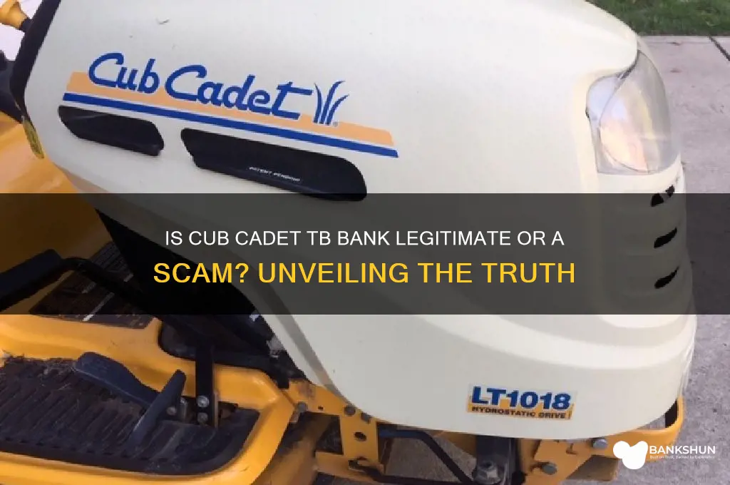 is cub cadet tb bank a scam