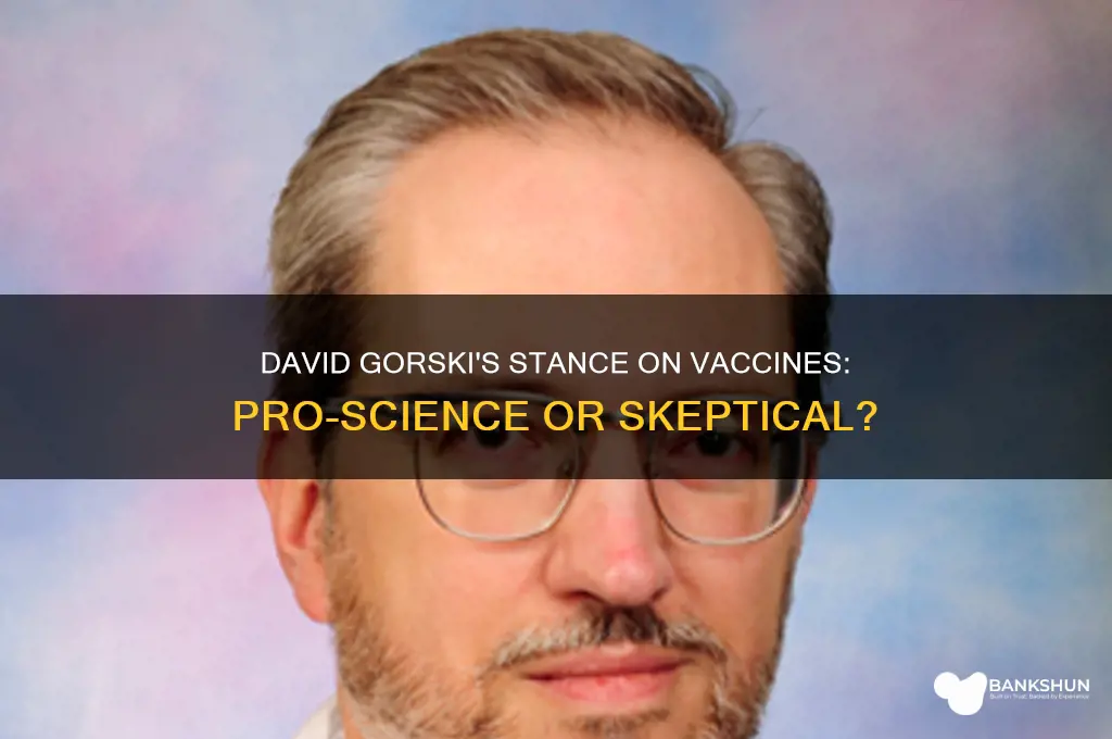 is david gorski pro or against vaccines