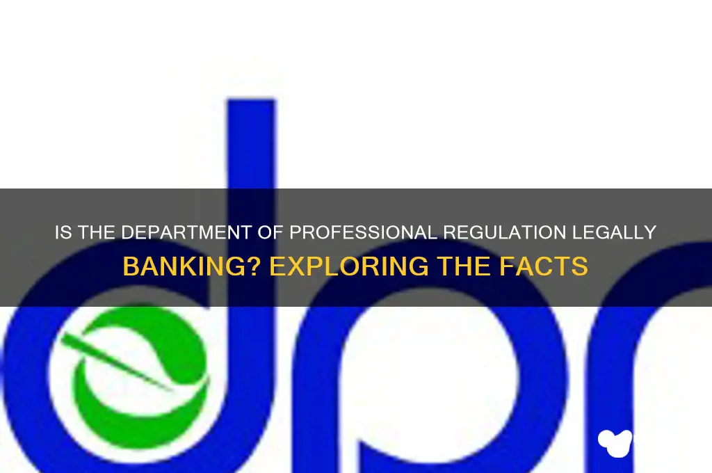 is department of professional regulation legally banking