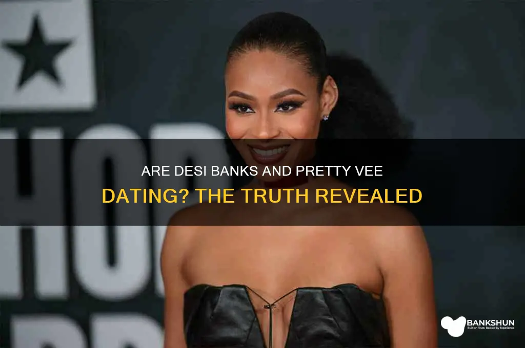 is desi banks and pretty vee together