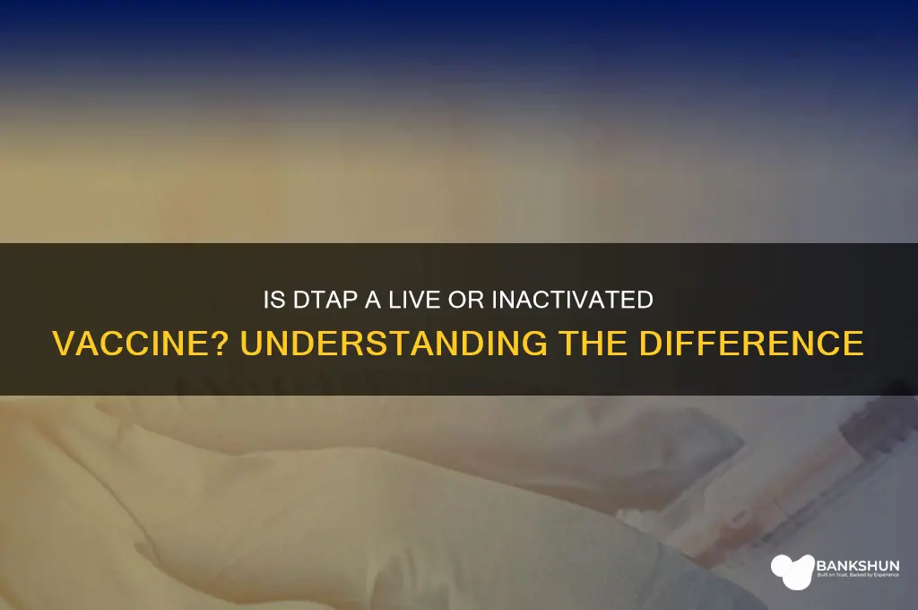 is dtap a live or inactivated vaccine