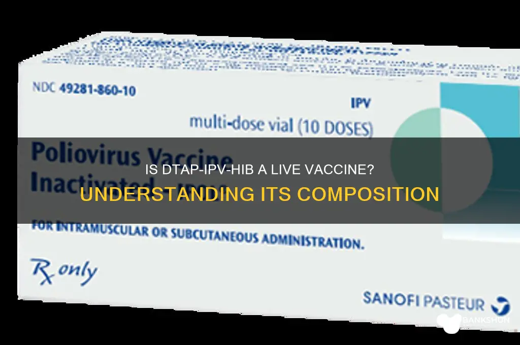 is dtap ipv hib a live vaccine