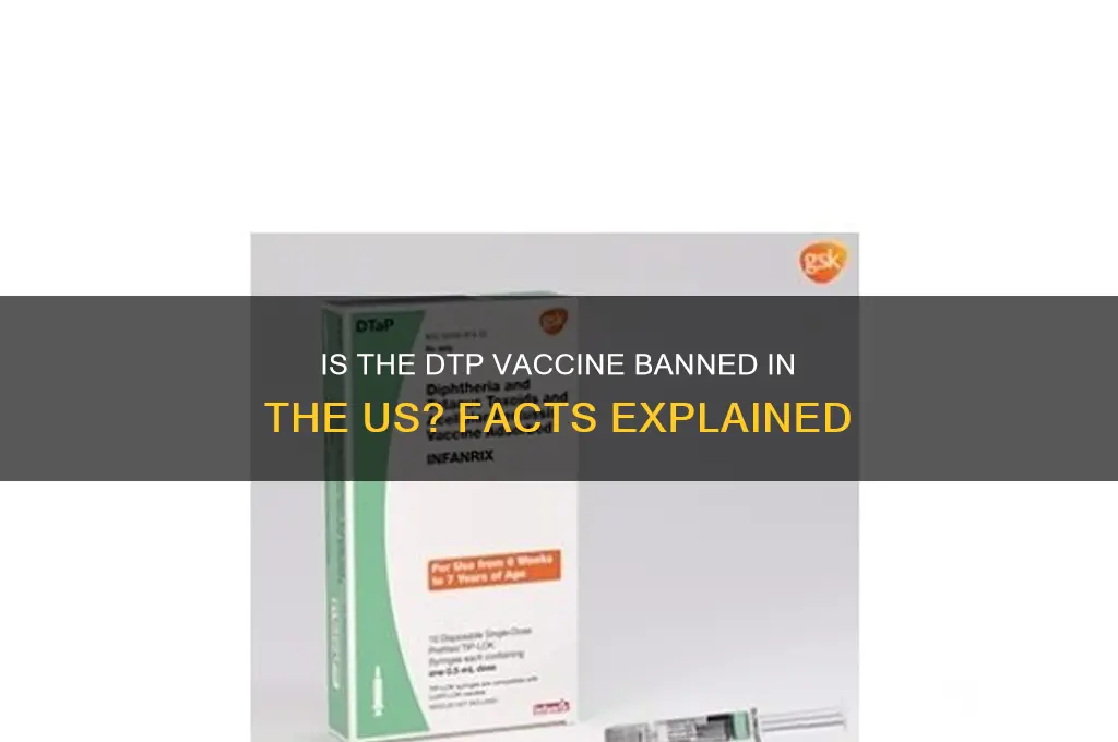 is dtp vaccine banned in the us