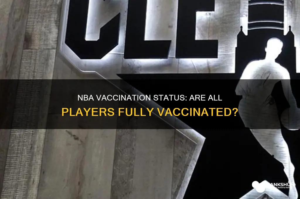 is every player in the nba vaccinated