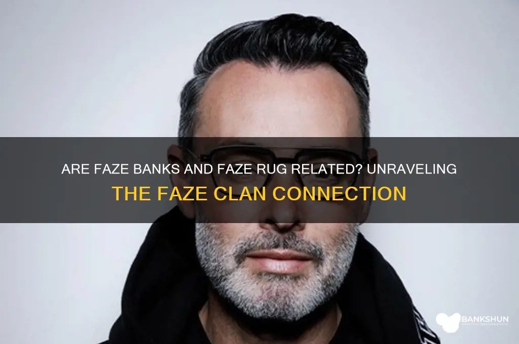 is faze banks and faze rug related