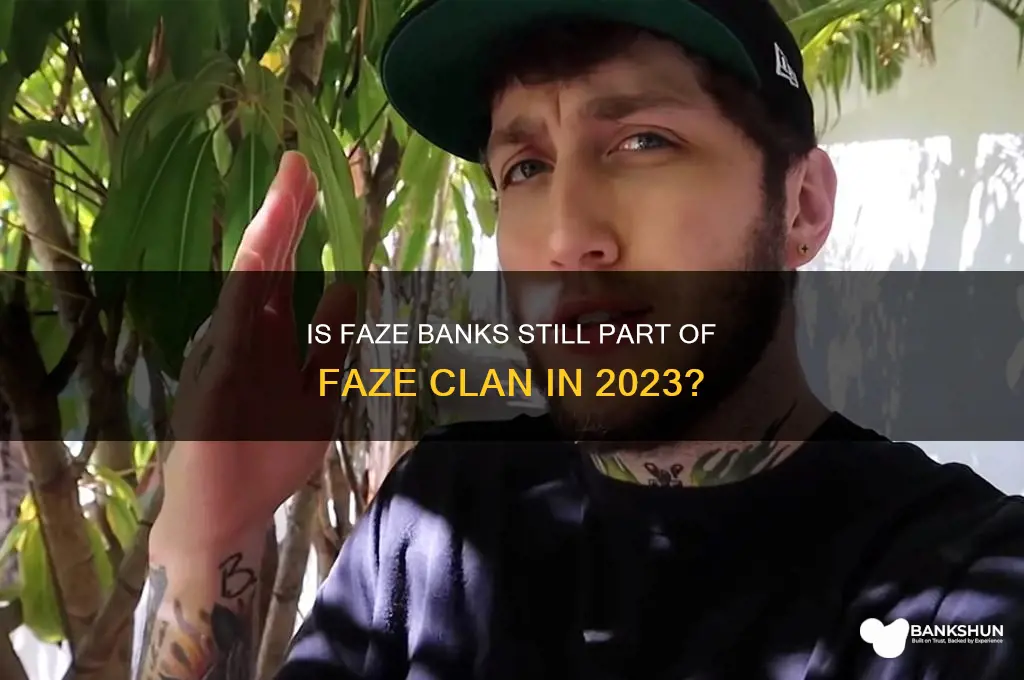 is faze banks even in faze anymore