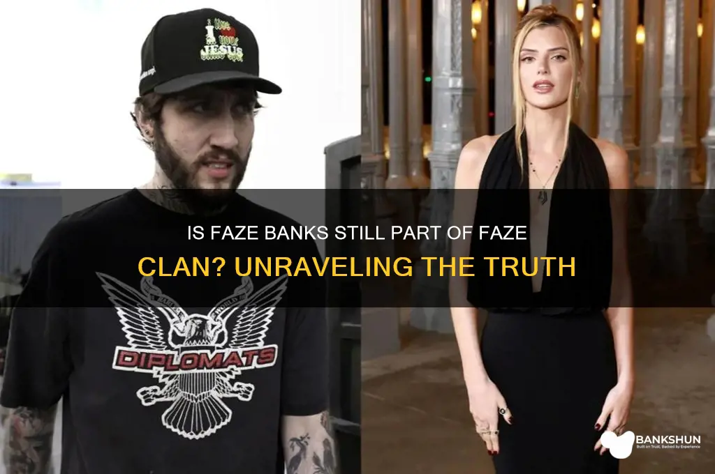 is faze banks still in faze clan