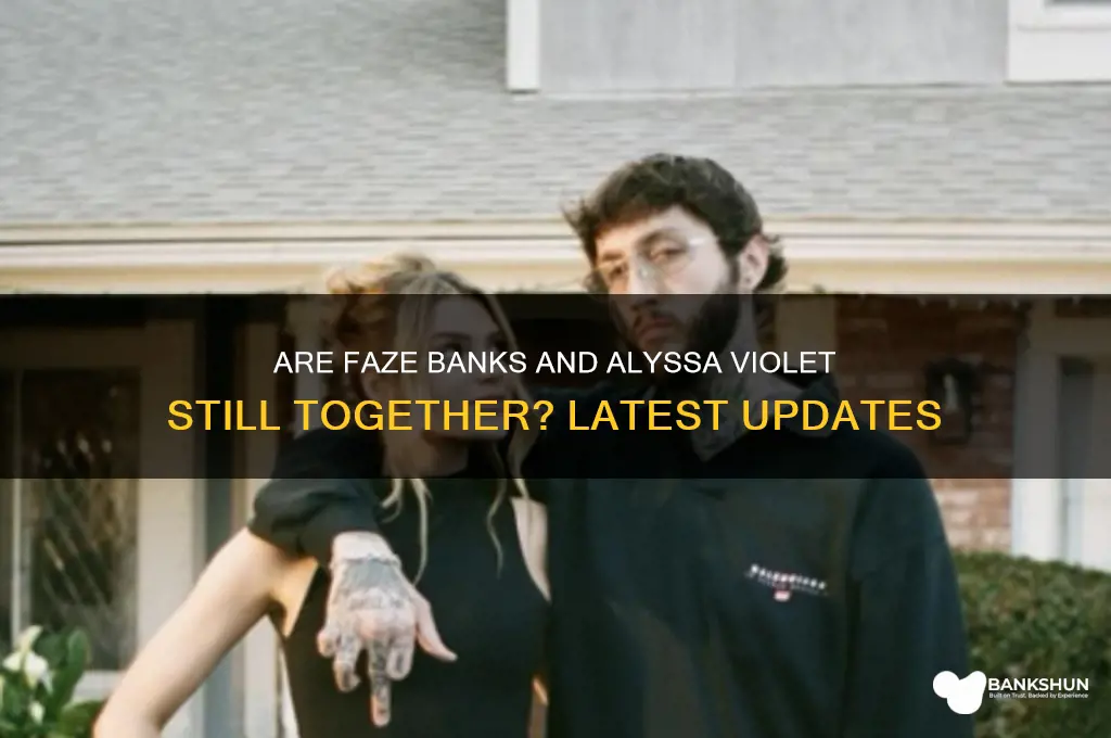 is faze banks stilld ating alyssa violet