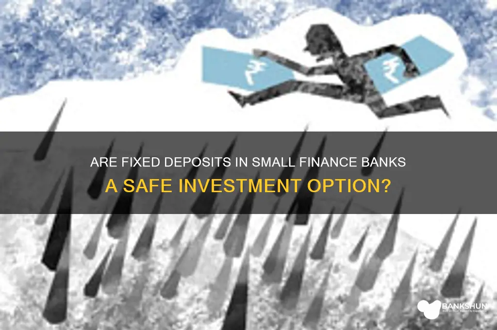 is fd in small finance bank safe