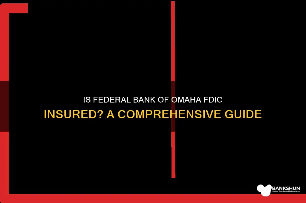 is federal bank of omaha fdic insured