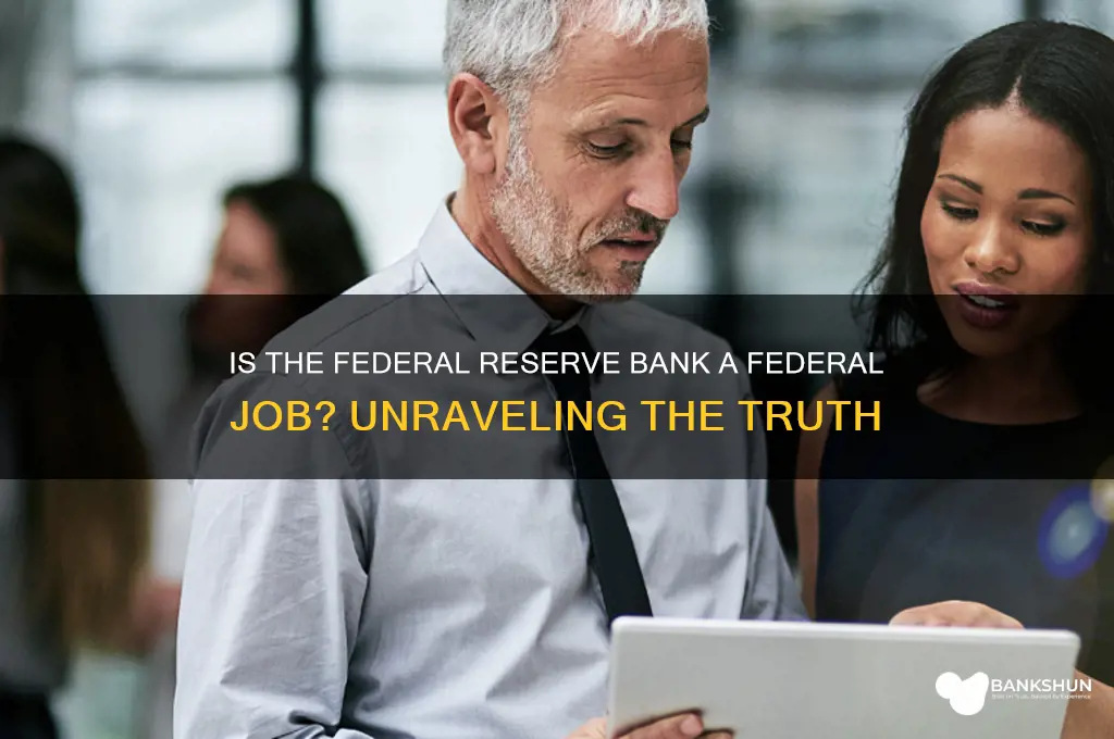 is federal reserve bank a federal job