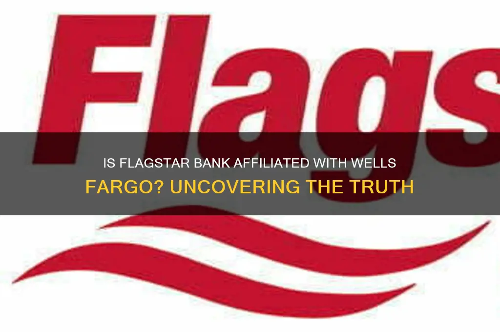 is flagstar bank affiliated with wells fargo