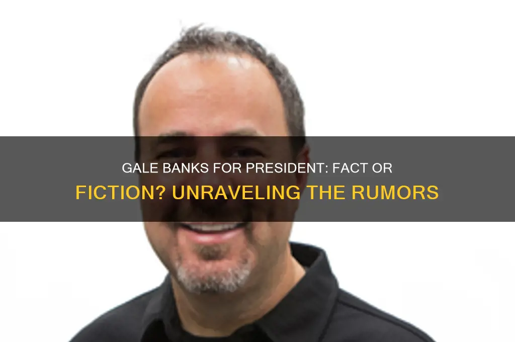 is gale banks really running for president