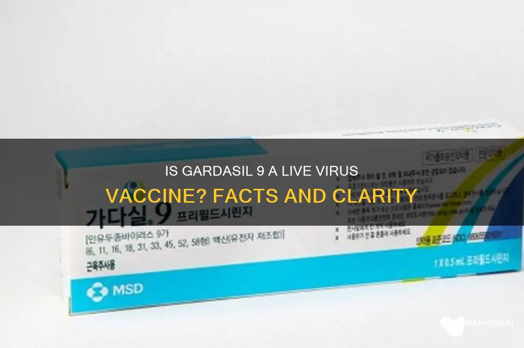 is gardasil 9 a live virus vaccine