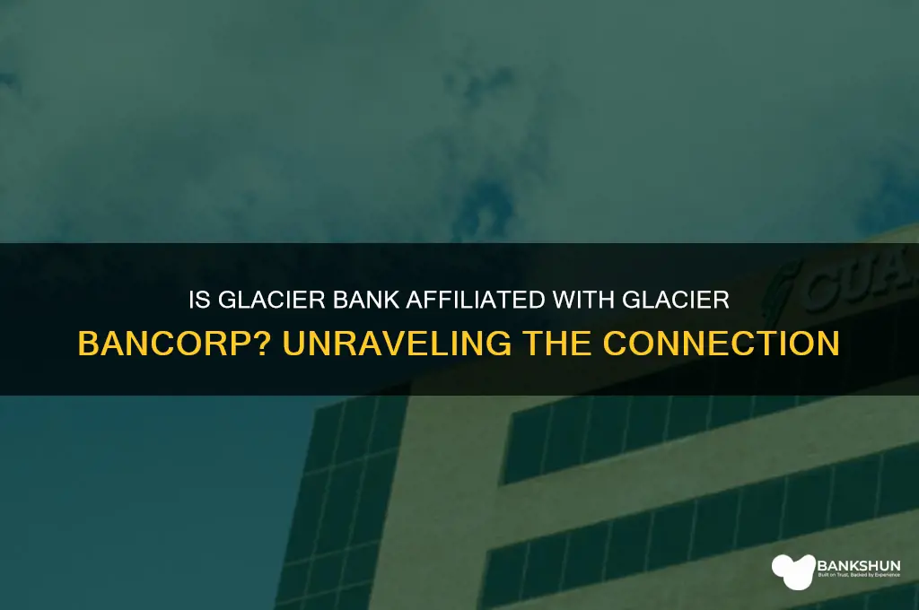 is glacier bank part of glacier bancorp
