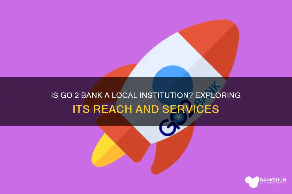 is go 2 bank a local bank