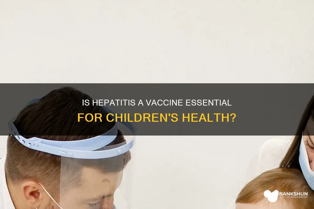 is hepatitis a vaccine necessary for kids