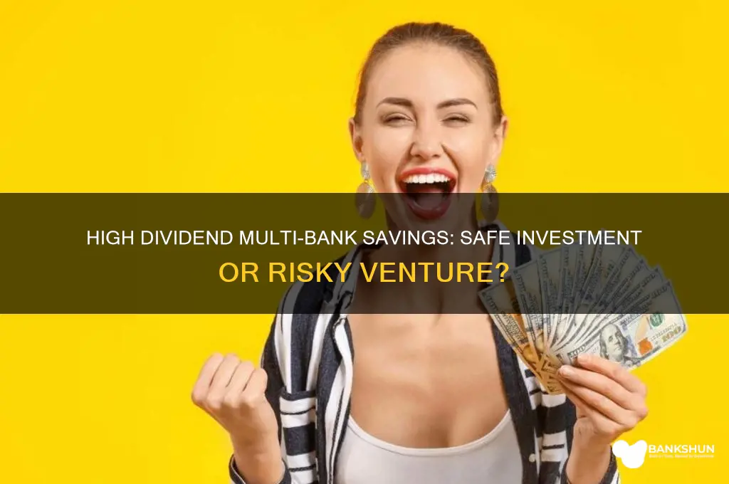 is high dividend multi bank savings safe