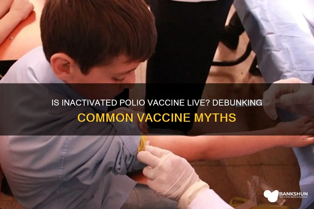 is inactivated polio vaccine a live vaccine