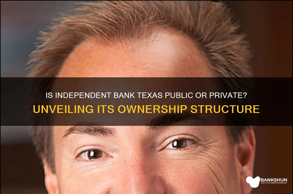 is independent bank texas public of private