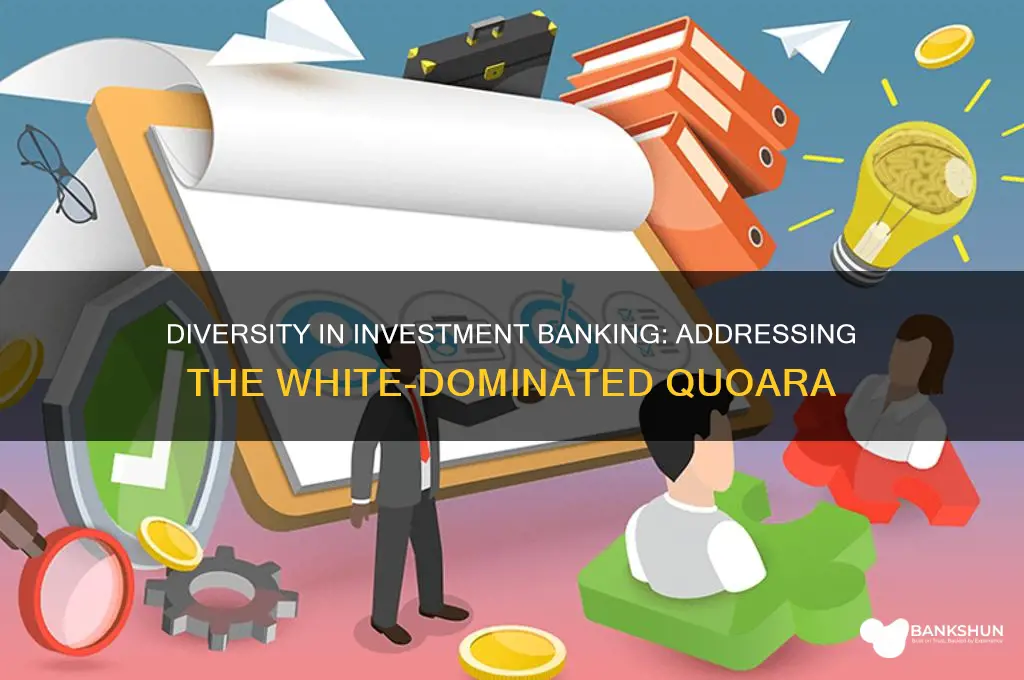 is investmnet banking full of whites quoara
