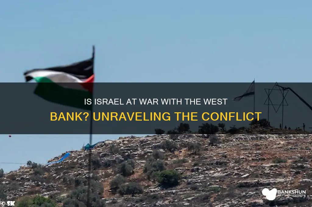 is israel at war with west bank
