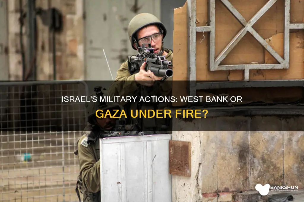 is israel attacking west bank or gaza