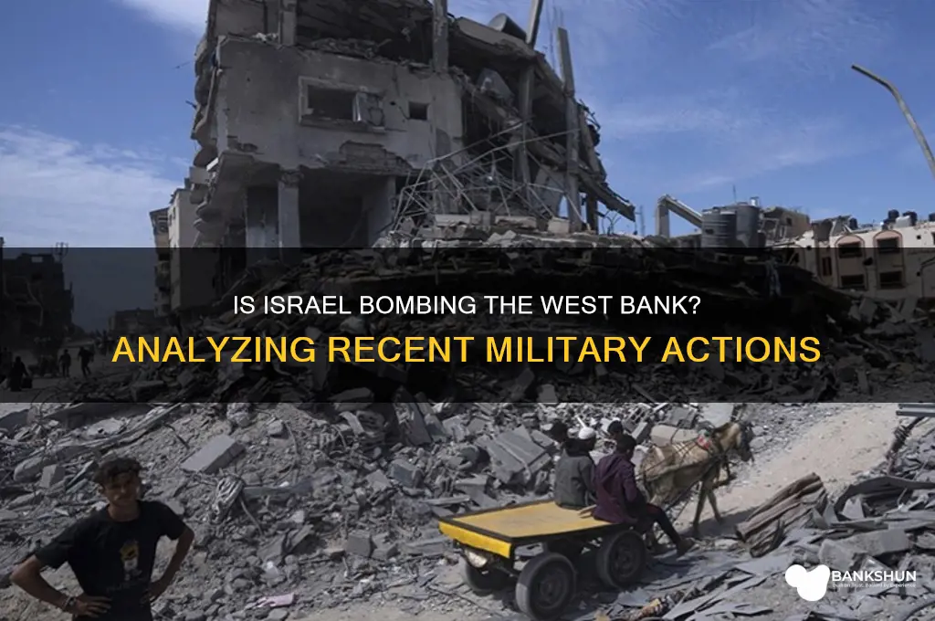 is israel bombing the west bank too