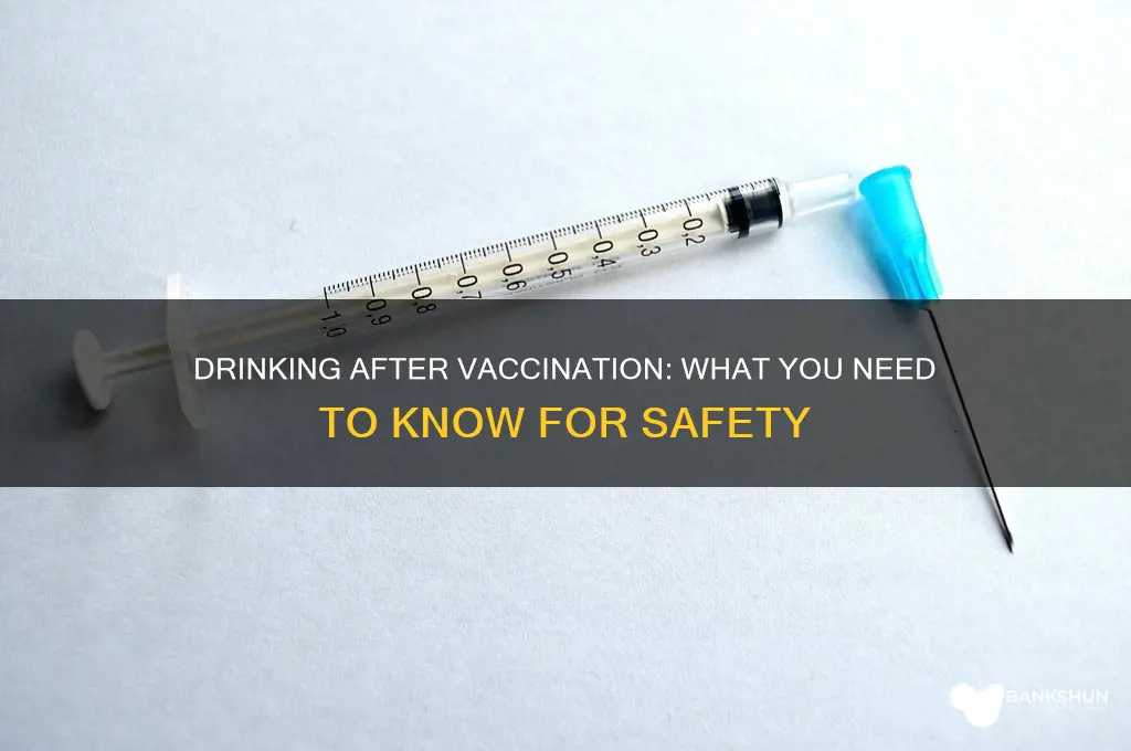 is it bad to drink after vaccine