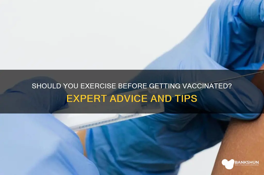 is it bad to workout before vaccine