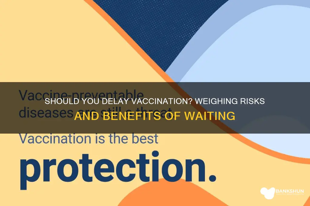 is it better to wait to vaccinate