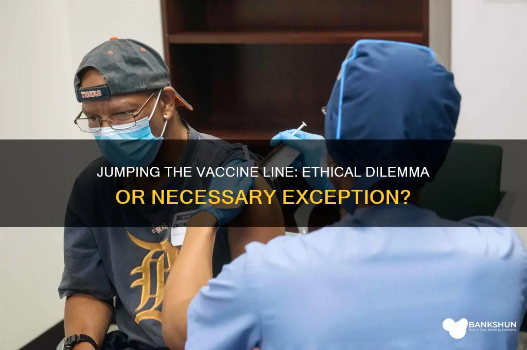 is it ethical to jump vaccine line