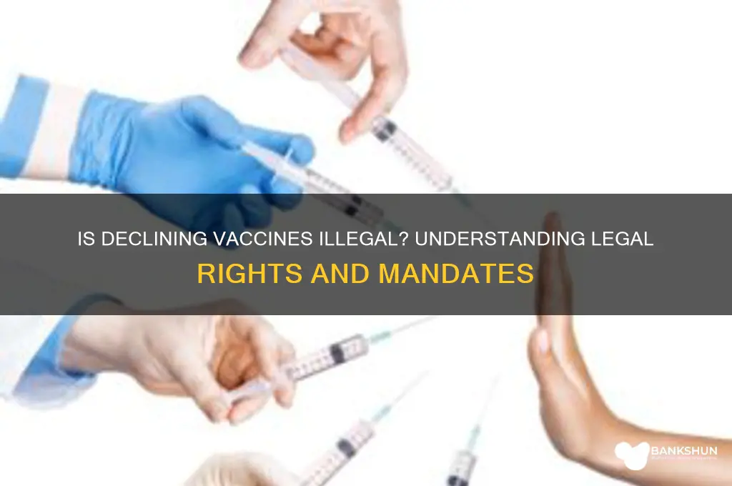 is it illegal to decline a vaccine