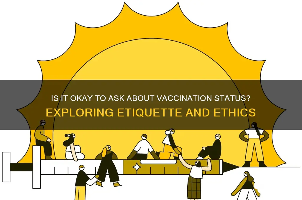 is it ok to ask vaccination status