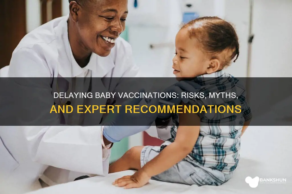 is it ok to delay baby vaccination