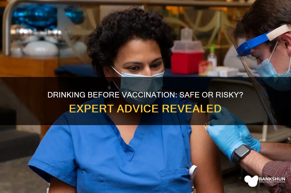 is it ok to drink before vaccination